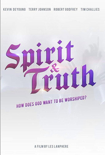 Spirit & Truth: A Film About Worship