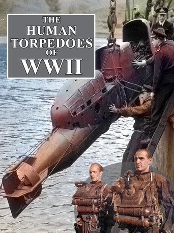 The Human Torpedoes of WWII