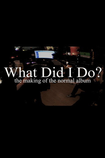 What Did I Do? (The Making of the Normal Album)
